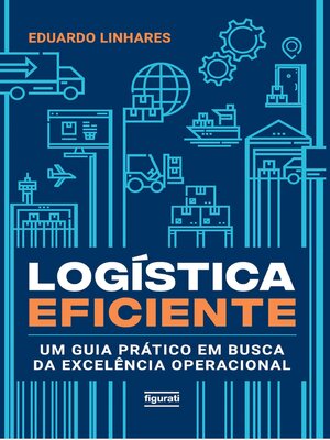 cover image of Logística eficiente – um guia prático em busca da excelência operacional